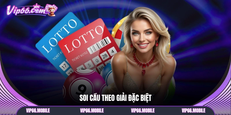 Soi cầu theo giải đặc biệt