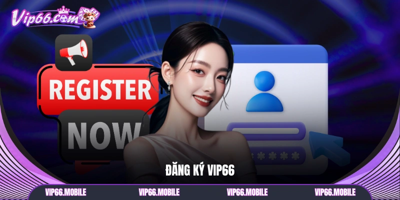 Đăng Ký VIP66