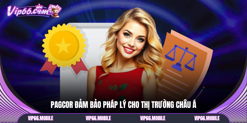 PAGCOR đảm bảo pháp lý cho thị trường châu Á