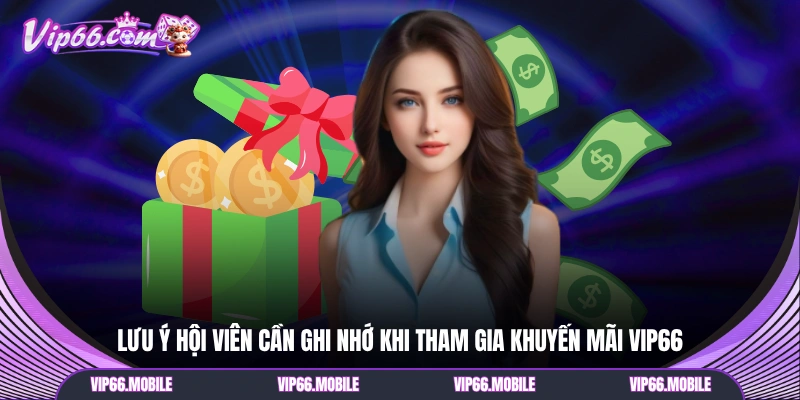 Lưu ý hội viên cần ghi nhớ khi tham gia khuyến mãi VIP66