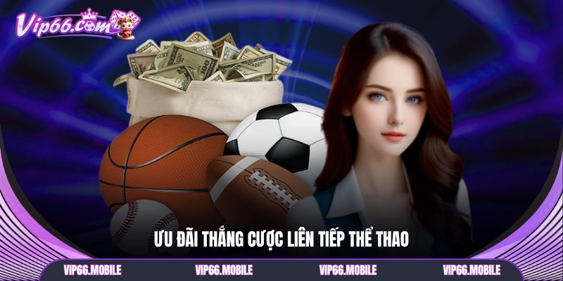 Ưu đãi thắng cược liên tiếp thể thao