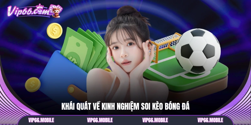 Khái quát về kinh nghiệm soi kèo bóng đá