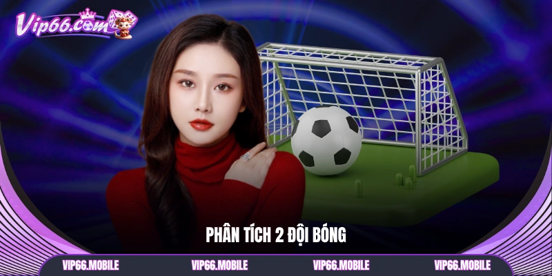 Phân tích 2 đội bóng