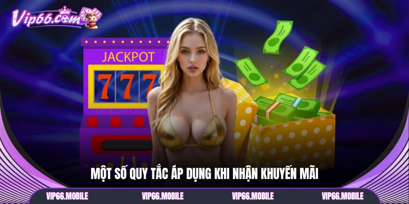 Một số quy tắc áp dụng khi nhận khuyến mãi