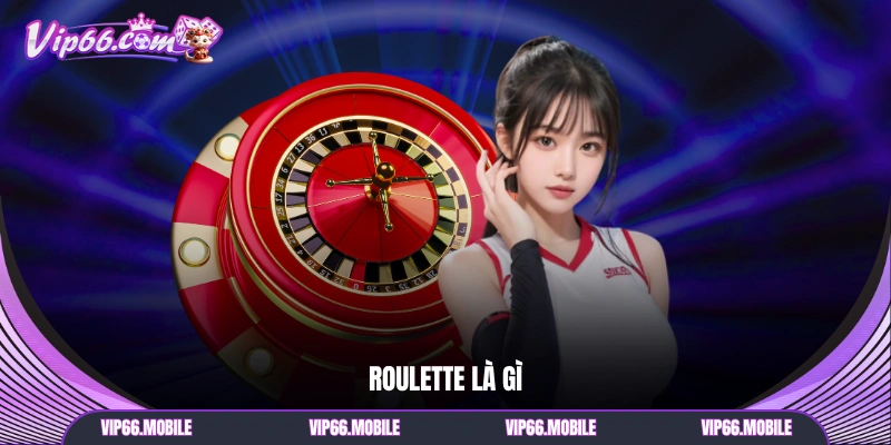 Roulette là gì